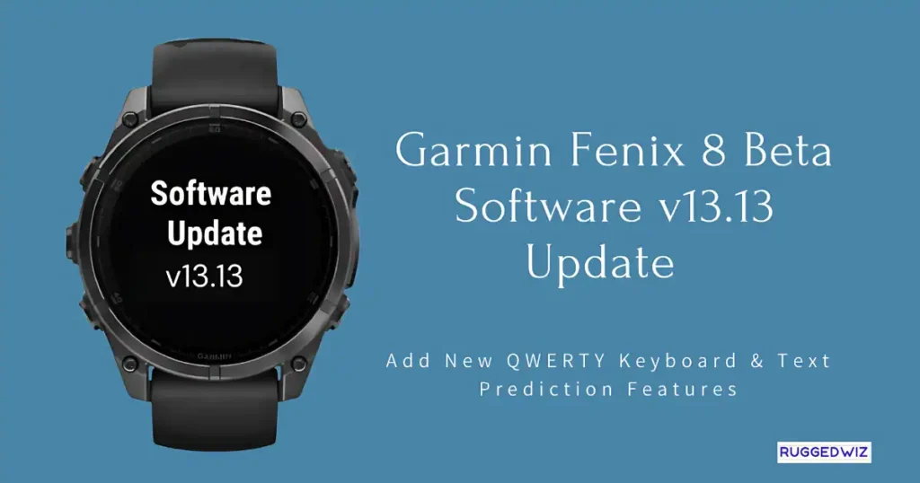 Garmin Fenix 8 Beta v13.13 Update Add New QWERTY Keyboard & Text Prediction Features