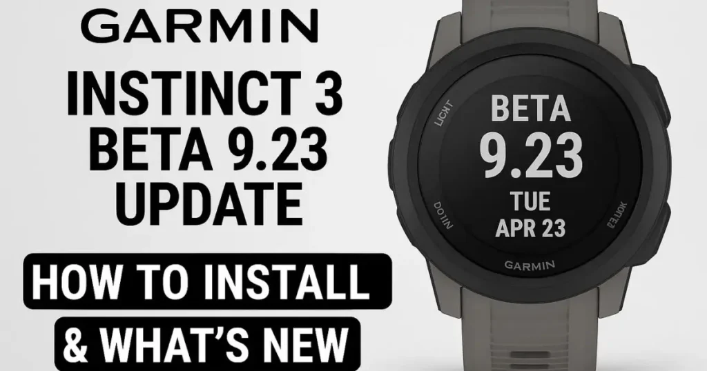 Screenshot of Garmin Instinct 3 smartwatch showing Beta 9.23 update installation process and feature highlights.